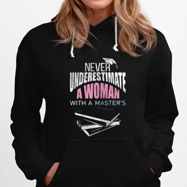 Her Never Underestimate Woman Master Degree Graduation Hoodie