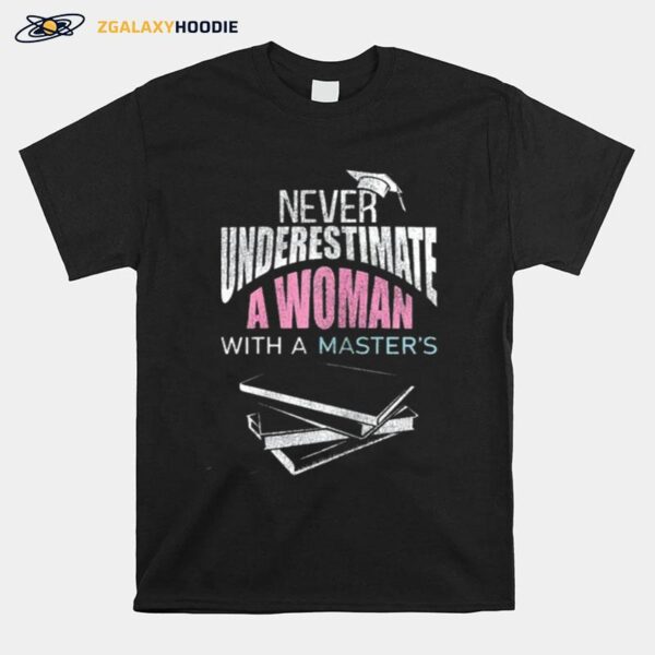 Her Never Underestimate Woman Master Degree Graduation T-Shirt