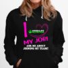 Herbalife Nutrition I Love My Job Ask Me About Joining My Team Hoodie