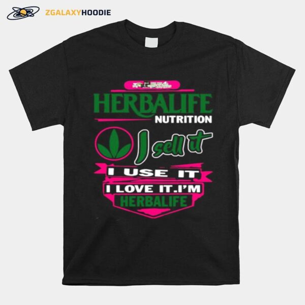 Herbalife Nutrition I Sell It I Use It I Love It Im Herbalife T-Shirt