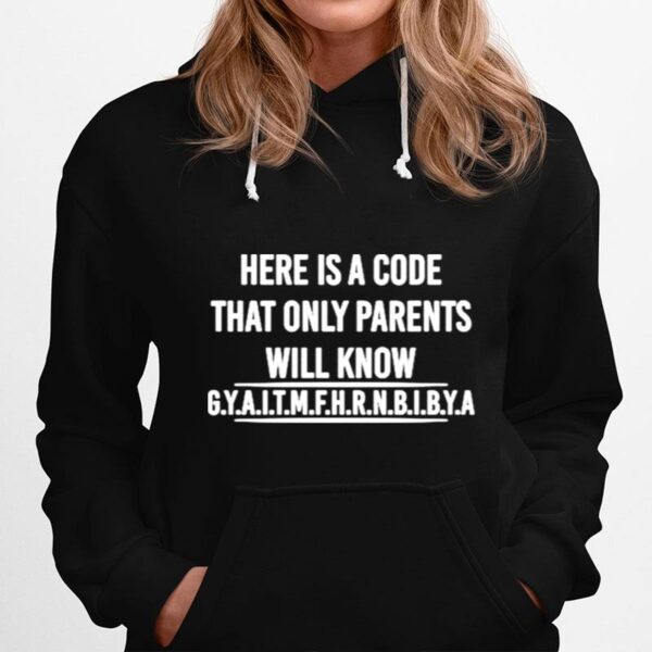 Here Is A Code That Only Parents Will Know Hoodie