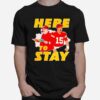 Here To Stay Kansas City Chiefs Coach And Patrick Mahomes T-Shirt