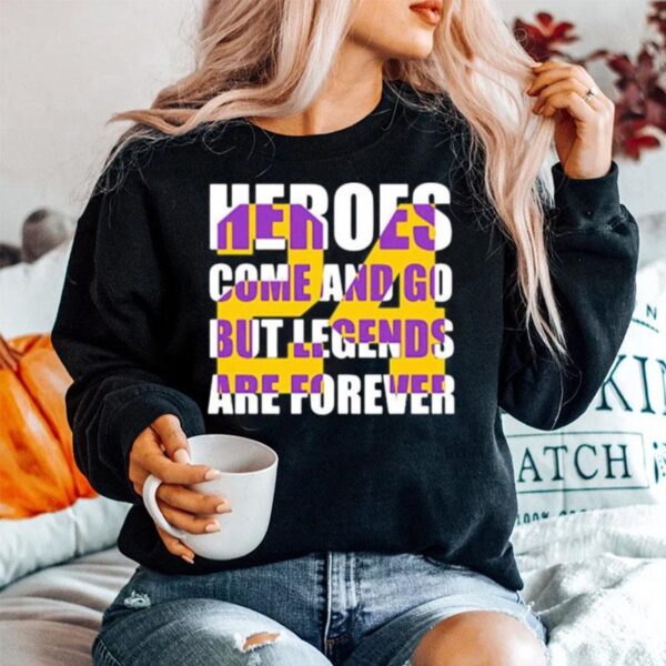 Heroes Come And Go But Legends Are Forever 24 Kobe Bryant Basketball Sweater