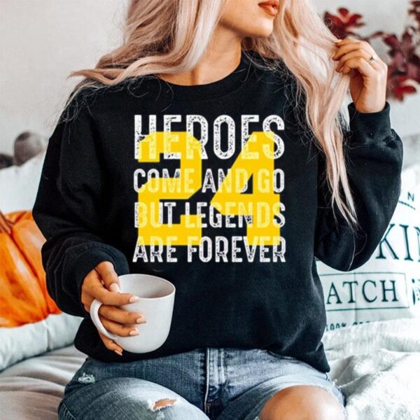 Heroes Come And Go But Legends Are Forever 24 Kobe Bryant Sweater