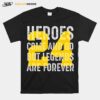 Heroes Come And Go But Legends Are Forever 24 Kobe Bryant T-Shirt