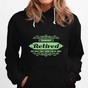 Herren I Thought I Retired But Now I Work For My Wife Joke Hoodie