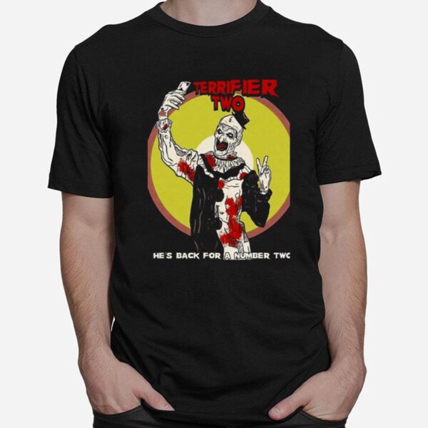 Hes Back For A Number Two Terrifier 2 Horror Movie Art The Clown T-Shirt