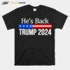 Hes Back Trump 2024 T-Shirt