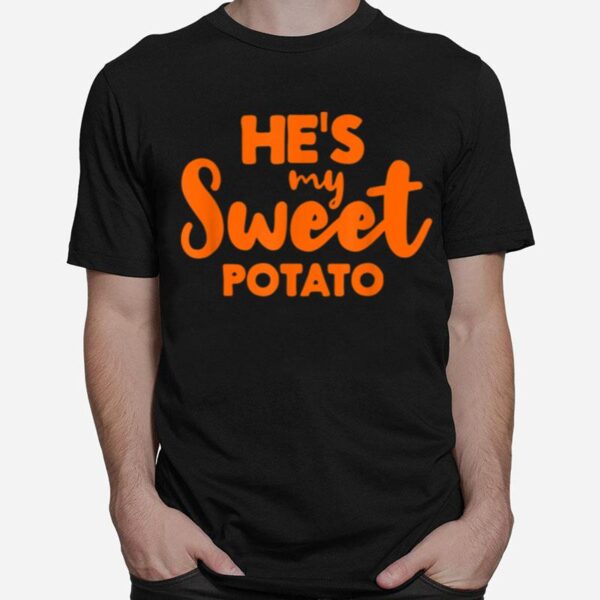 Hes My Sweet Potato I Yam Thanksgiving Matching Couple T-Shirt