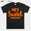 Hes My Sweet Potato I Yam Thanksgiving Matching Couple T-Shirt