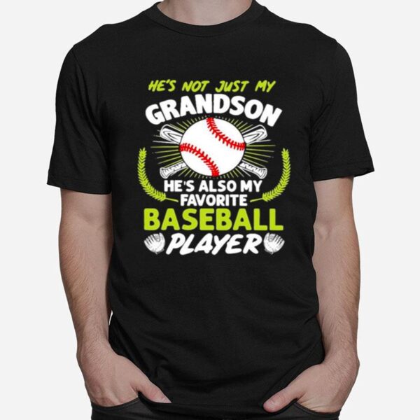 Hes Not Just My Grandson Hes Also My Favorite Baseball Player T-Shirt