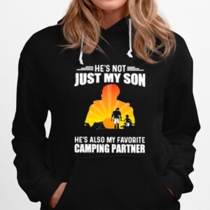 Hes Not Just My Son Hes Also My Favorite Camping Partner Hoodie