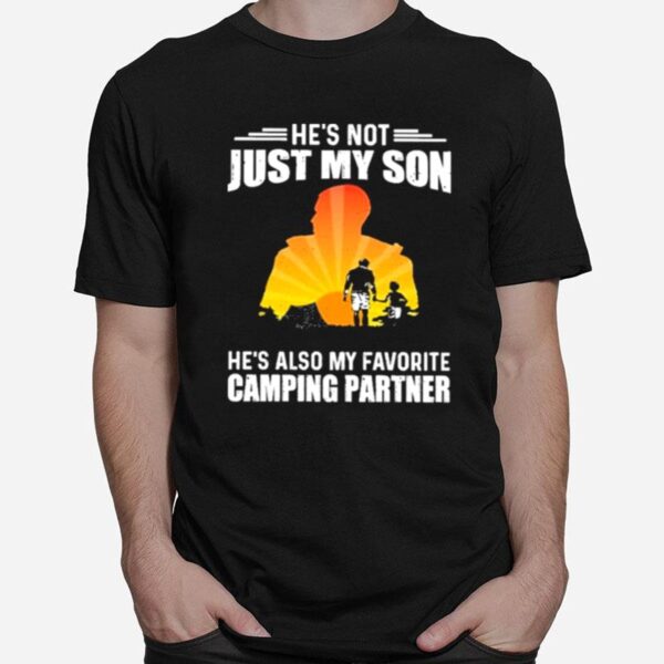 Hes Not Just My Son Hes Also My Favorite Camping Partner T-Shirt