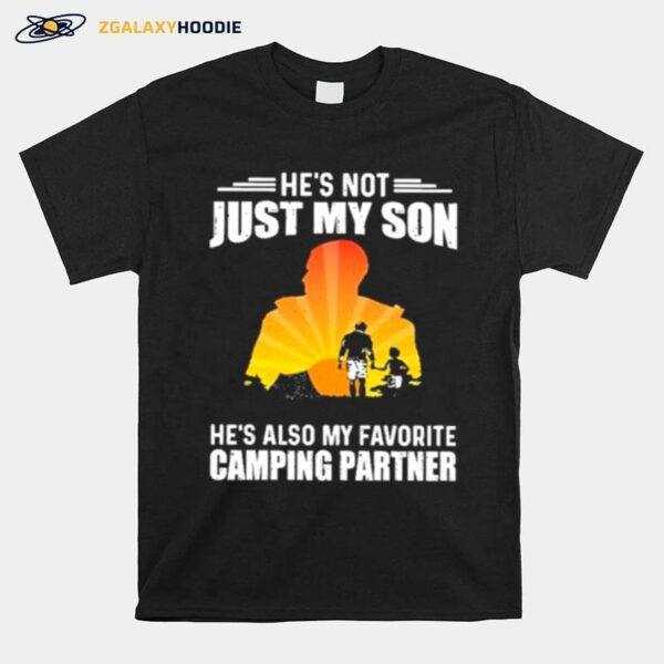 Hes Not Just My Son Hes Also My Favorite Camping Partner T-Shirt