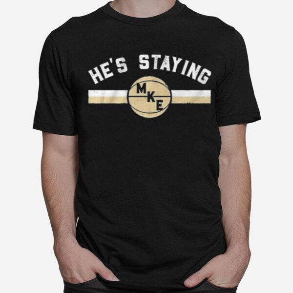 Hes Staying T-Shirt