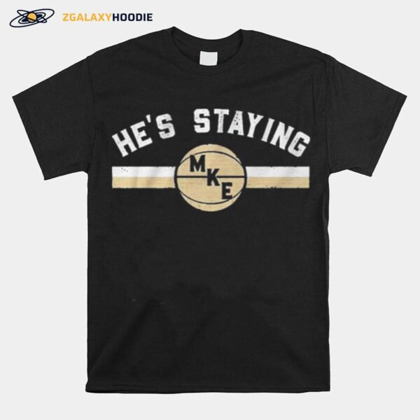 Hes Staying T-Shirt