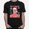 Het Is Kerst Lakker Man Christmas T-Shirt