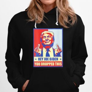 Hey Joe Biden You Dropped This Trump Middle Fingers Hoodie