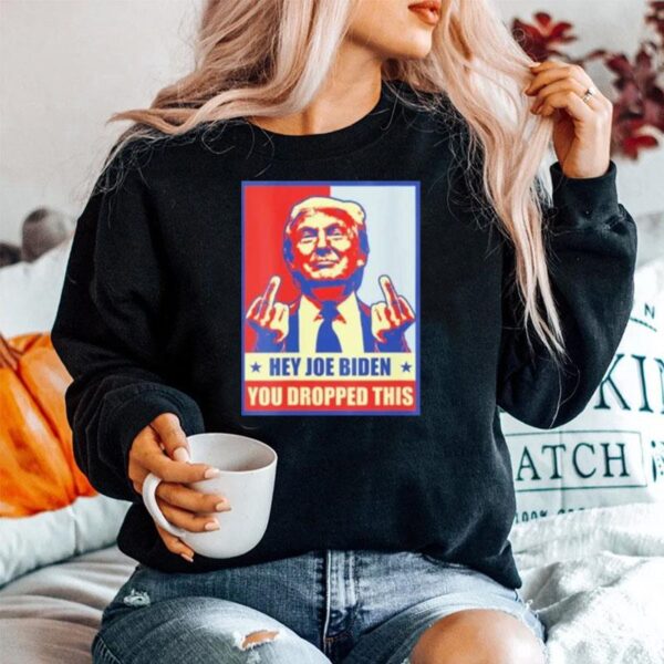 Hey Joe Biden You Dropped This Trump Middle Fingers Sweater