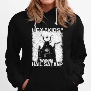 Hey Kids Wanna Hail Satan Hoodie