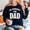 Hi Hungry Im Dad Sweater