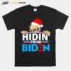 Hidin From Biden Santa Joe Biden T-Shirt