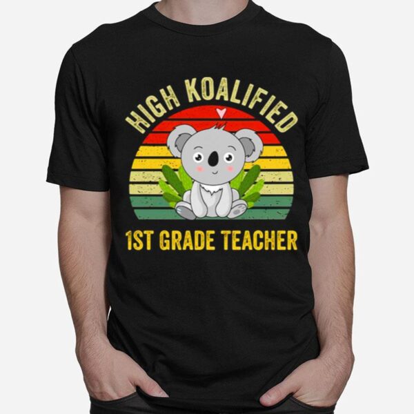 High Koalified 1St Grade Teacher Vintage T-Shirt