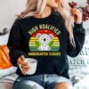 High Koalified Kindergarten Teacher Vintage T Copy Sweater