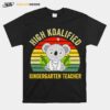 High Koalified Kindergarten Teacher Vintage T Copy T-Shirt