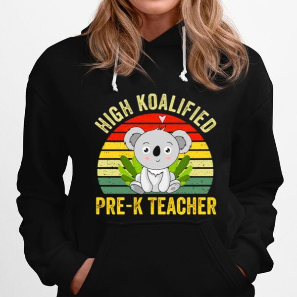 High Koalified Pre K Teacher Vintage Hoodie