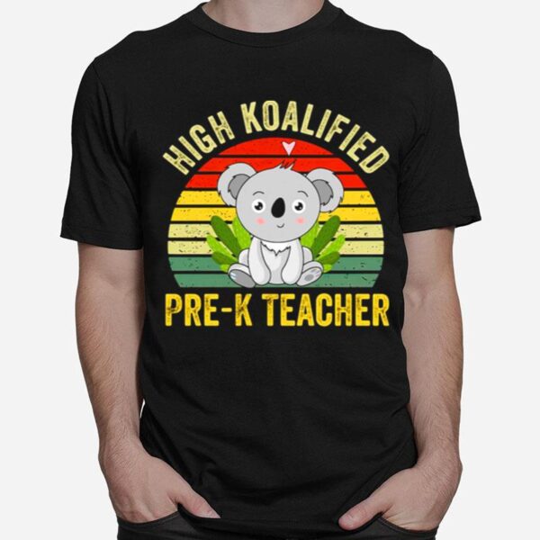 High Koalified Pre K Teacher Vintage T-Shirt