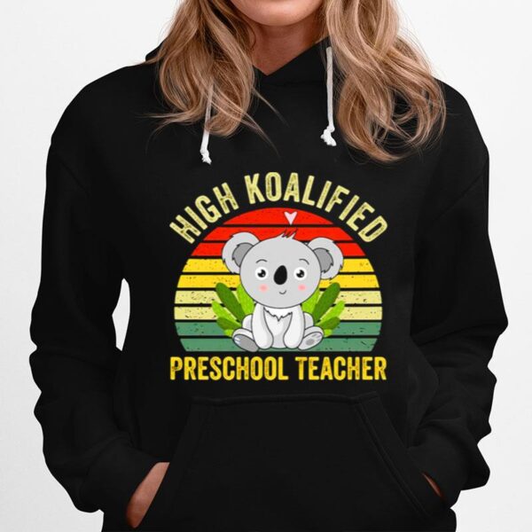 High Koalified Preschool Teacher Vintage Hoodie