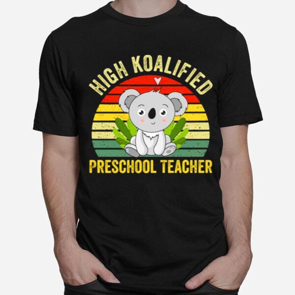 High Koalified Preschool Teacher Vintage T-Shirt