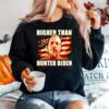 Higher Than Hunter Biden Assholes Live Forever Sweater