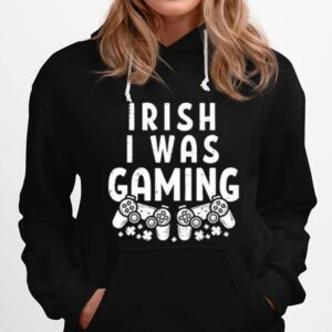 Irish I Was Gaming Funny St Patricks Day Gamer Hoodie