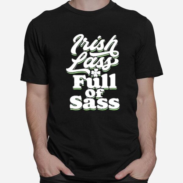 Irish Lass Full Of Sass Funny St. Patricks Day Graphic T-Shirt