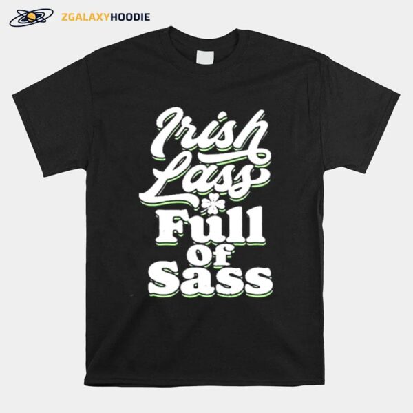 Irish Lass Full Of Sass Funny St. Patricks Day Graphic T-Shirt