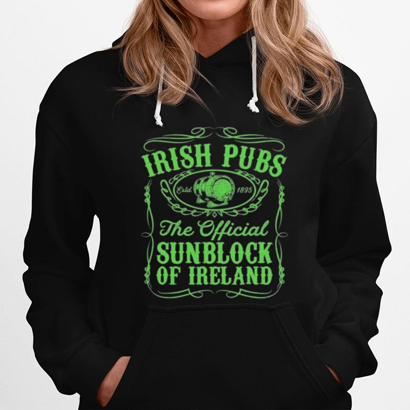 Irish Pubs The Official Sunblock Of Ireland St Patricks Hoodie