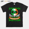 Irishwomen Dont Really Get Angry Brilliantly Aggressive Sarcasm St Patricks Day T-Shirt