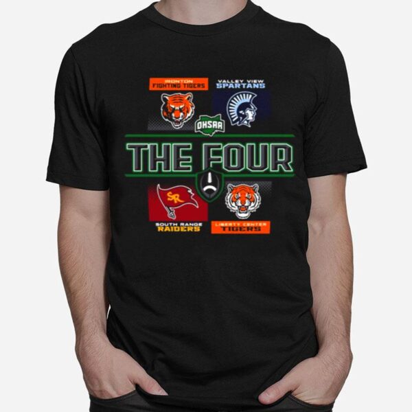 Ironton Fighting Tigers Valley View Spartans South Range Raiders Liberty Center Tigers Ohsaa 2022 Div V Football Semifinals The Four T-Shirt