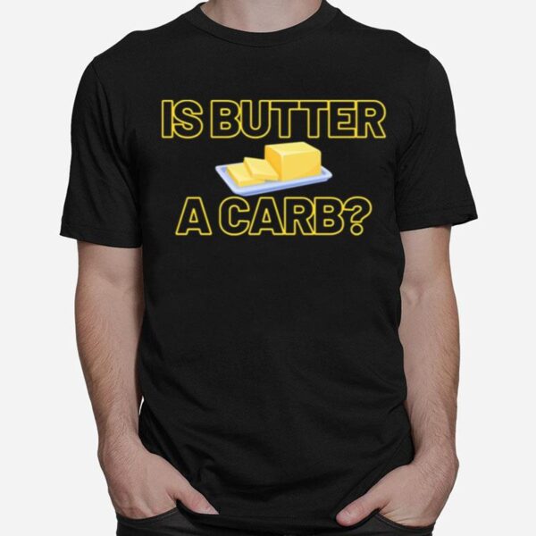 Is Butter A Carb Mean Girls Quote T-Shirt