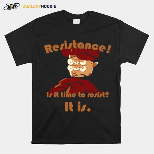 Is It Time To Resist Final Space T-Shirt