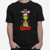 Is It To Late To Be Good Grinch Christmas T-Shirt