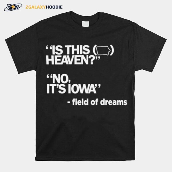 Is This Heaven Iowa T-Shirt