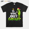 Is This Jolly Enough Christmastree Grinch Xmas T-Shirt