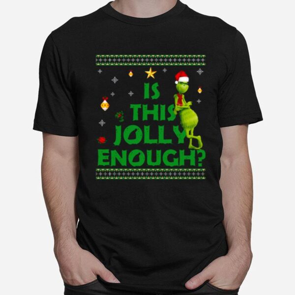 Is This Jollyenough Grinch Christmas T-Shirt