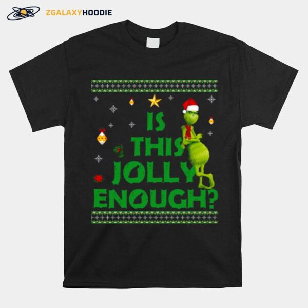 Is This Jollyenough Grinch Christmas T-Shirt