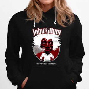 Is Very Bad To Steal It Jobus Rum Wine Lover Hoodie