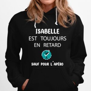 Isabelle Est Toujours En Retard Sauf Pour Lapero Hoodie