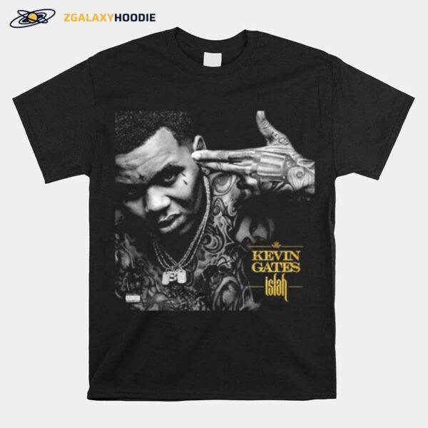 Islah Kevin Gates Rap Music T-Shirt